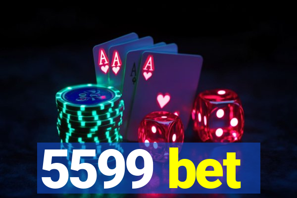 5599 bet